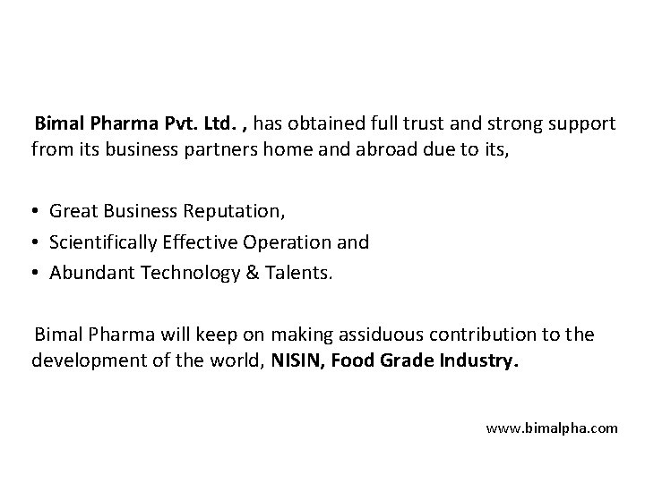 Bimal Pharma Pvt. Ltd. , has obtained full trust and strong support from its