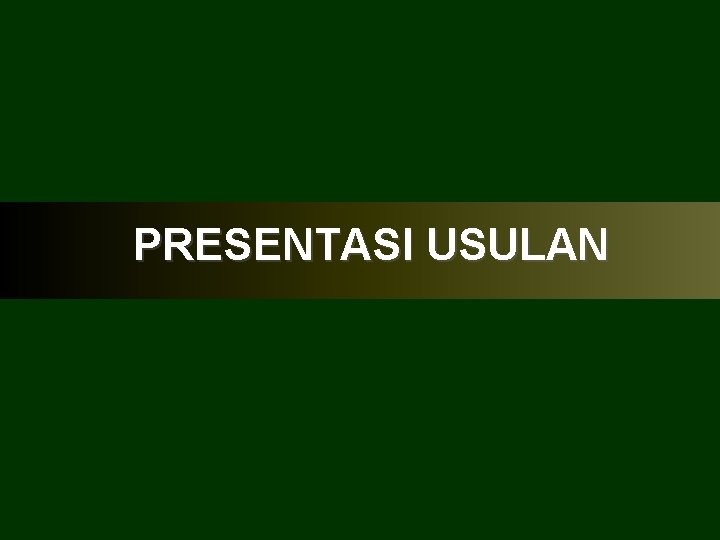 PRESENTASI USULAN 