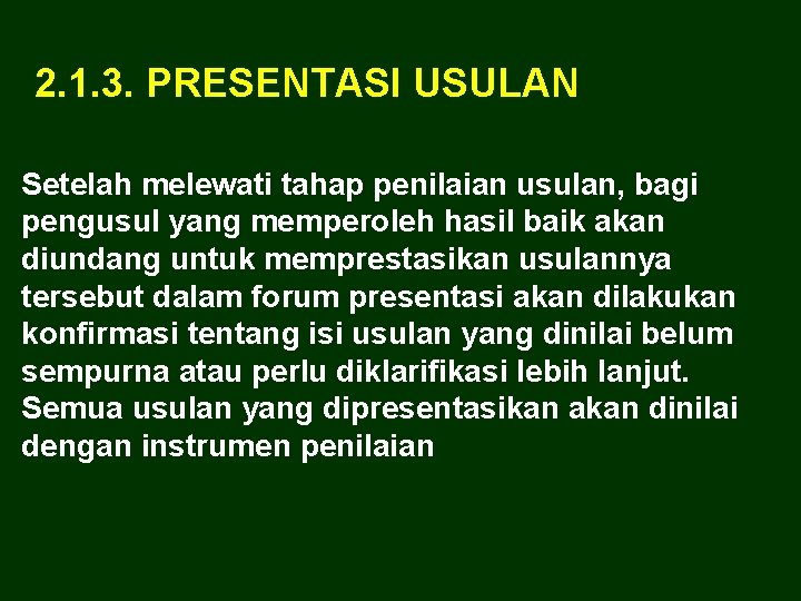 2. 1. 3. PRESENTASI USULAN Setelah melewati tahap penilaian usulan, bagi pengusul yang memperoleh