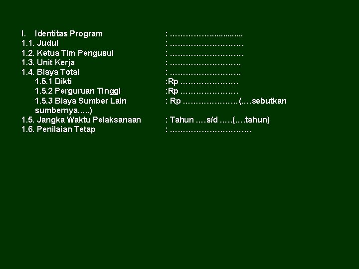 I. Identitas Program 1. 1. Judul 1. 2. Ketua Tim Pengusul 1. 3. Unit