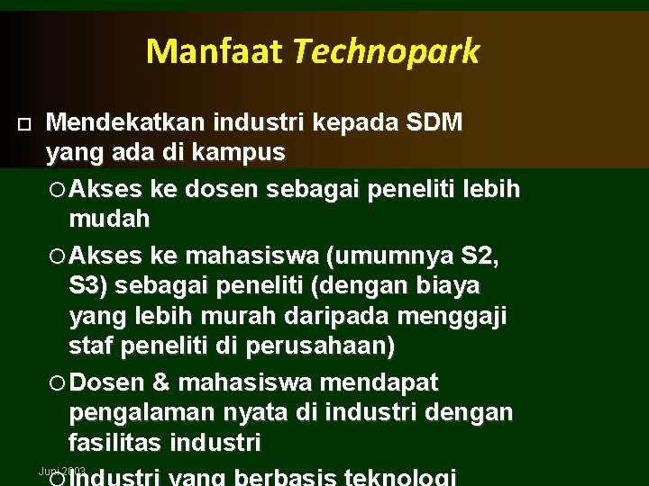 Manfaat Technopark Mendekatkan industri kepada SDM yang ada di kampus Akses ke dosen sebagai