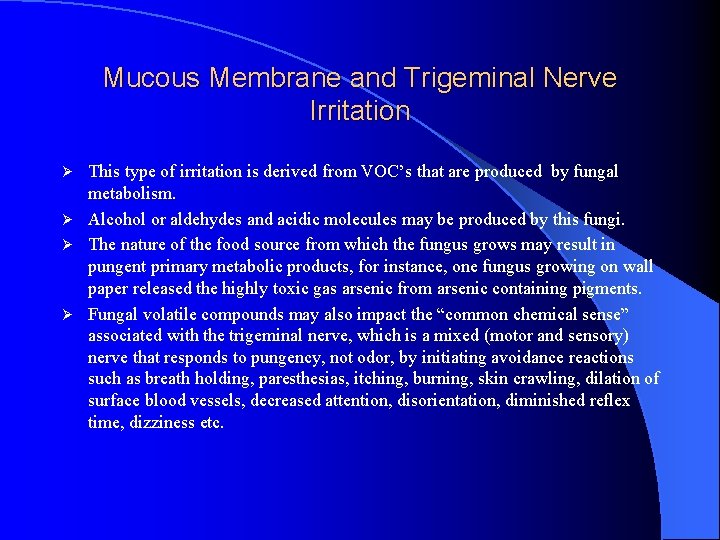 Mucous Membrane and Trigeminal Nerve Irritation This type of irritation is derived from VOC’s