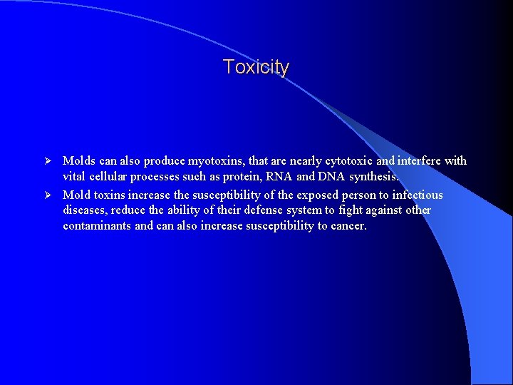 Toxicity Molds can also produce myotoxins, that are nearly cytotoxic and interfere with vital