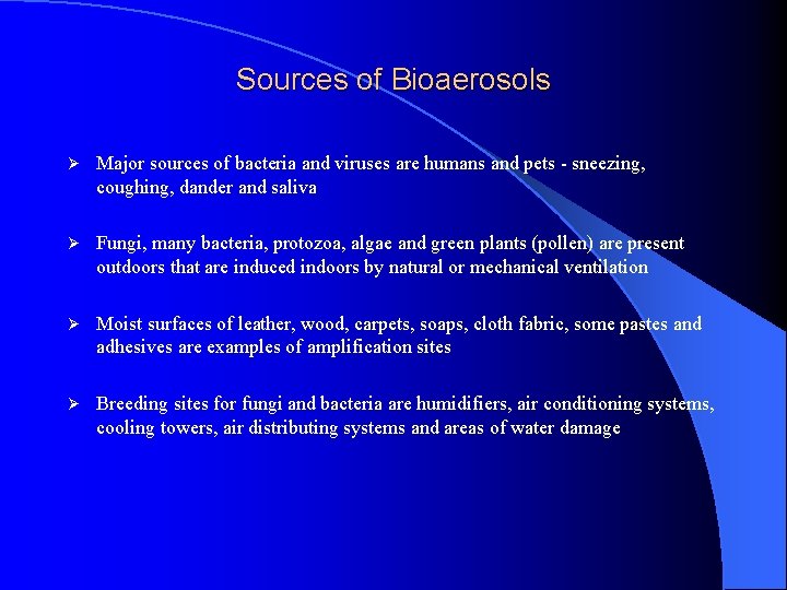 Sources of Bioaerosols Ø Major sources of bacteria and viruses are humans and pets