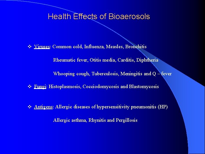 Health Effects of Bioaerosols v Viruses: Common cold, Influenza, Measles, Bronchitis Rheumatic fever, Otitis
