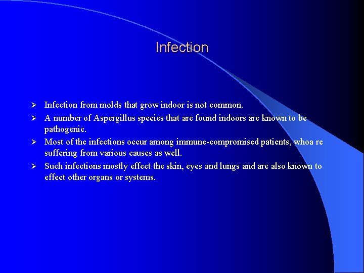 Infection from molds that grow indoor is not common. Ø A number of Aspergillus