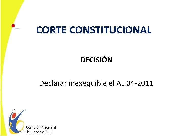 CORTE CONSTITUCIONAL DECISIÓN Declarar inexequible el AL 04 -2011 