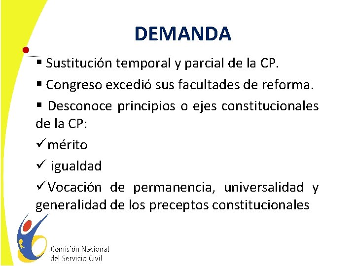 DEMANDA § Sustitución temporal y parcial de la CP. § Congreso excedió sus facultades