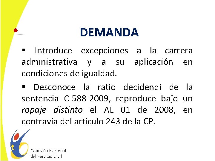 DEMANDA § Introduce excepciones a la carrera administrativa y a su aplicación en condiciones