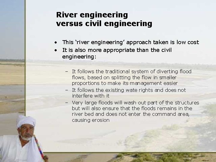 River engineering versus civil engineering • This ‘river engineering’ approach taken is low cost