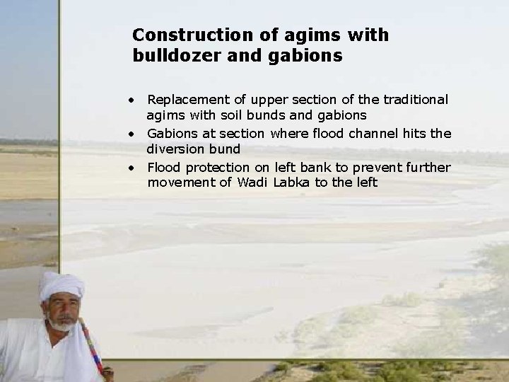 Construction of agims with bulldozer and gabions • Replacement of upper section of the