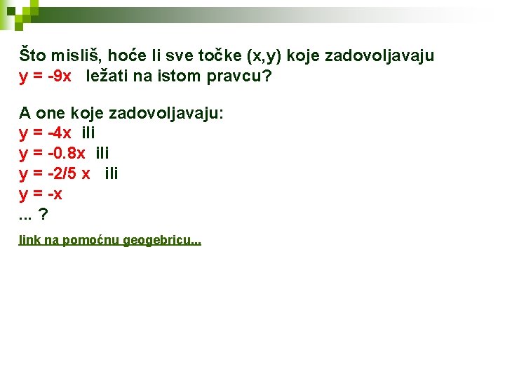Što misliš, hoće li sve točke (x, y) koje zadovoljavaju y = -9 x