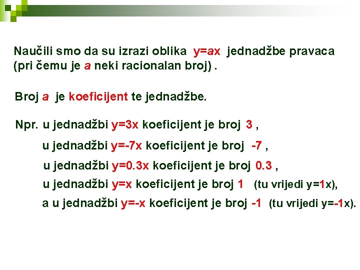 Naučili smo da su izrazi oblika y=ax jednadžbe pravaca (pri čemu je a neki