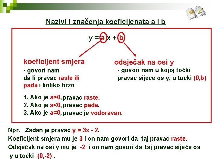 Nazivi i značenja koeficijenata a i b y=ax+b koeficijent smjera - govori nam da