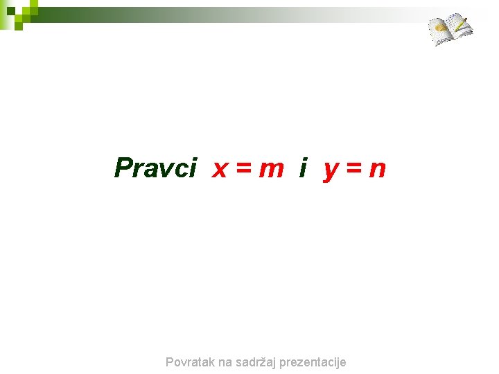 Pravci x = m i y = n Povratak na sadržaj prezentacije 