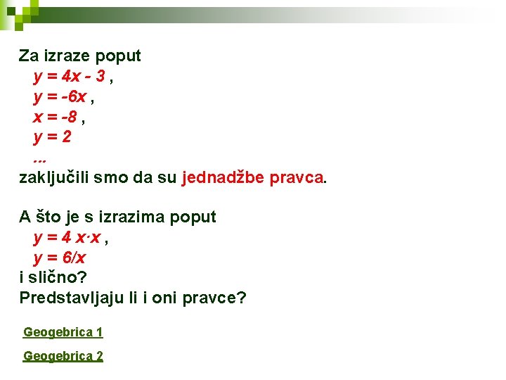 Za izraze poput y = 4 x - 3 , y = -6 x