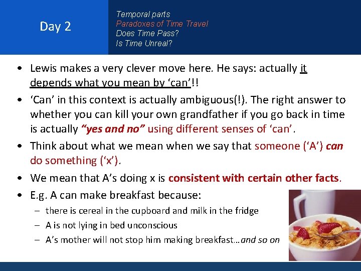 Day 2 Temporal parts Paradoxes of Time Travel Does Time Pass? Is Time Unreal?