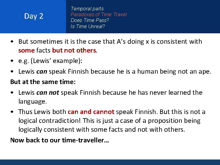 Day 2 Temporal parts Paradoxes of Time Travel Does Time Pass? Is Time Unreal?