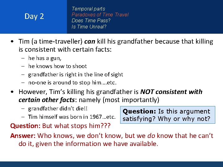 Day 2 Temporal parts Paradoxes of Time Travel Does Time Pass? Is Time Unreal?