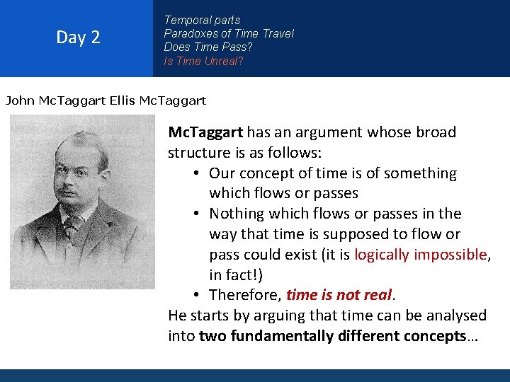 Day 2 Temporal parts Paradoxes of Time Travel Does Time Pass? Is Time Unreal?