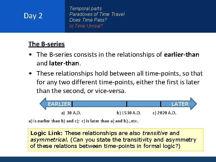 Day 2 Temporal parts Paradoxes of Time Travel Does Time Pass? Is Time Unreal?