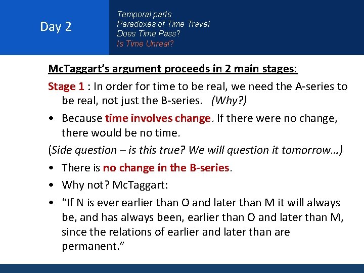 Day 2 Temporal parts Paradoxes of Time Travel Does Time Pass? Is Time Unreal?