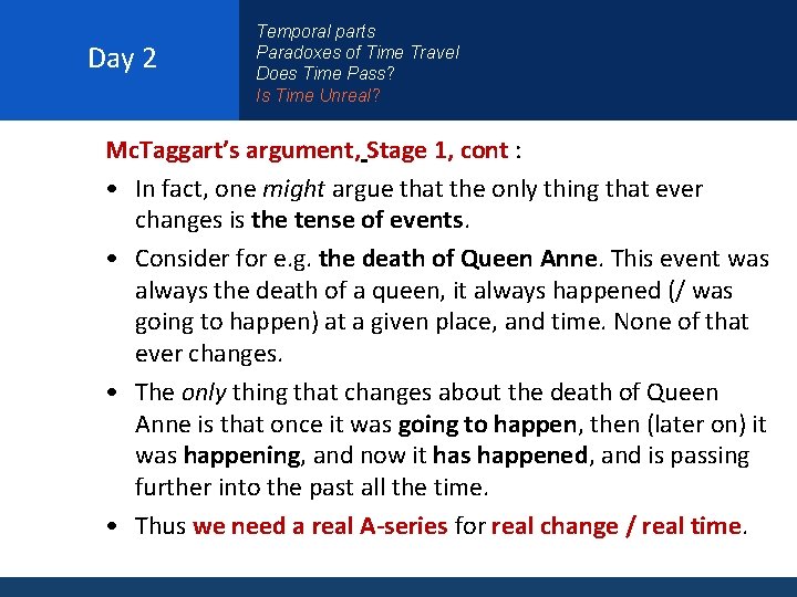 Day 2 Temporal parts Paradoxes of Time Travel Does Time Pass? Is Time Unreal?