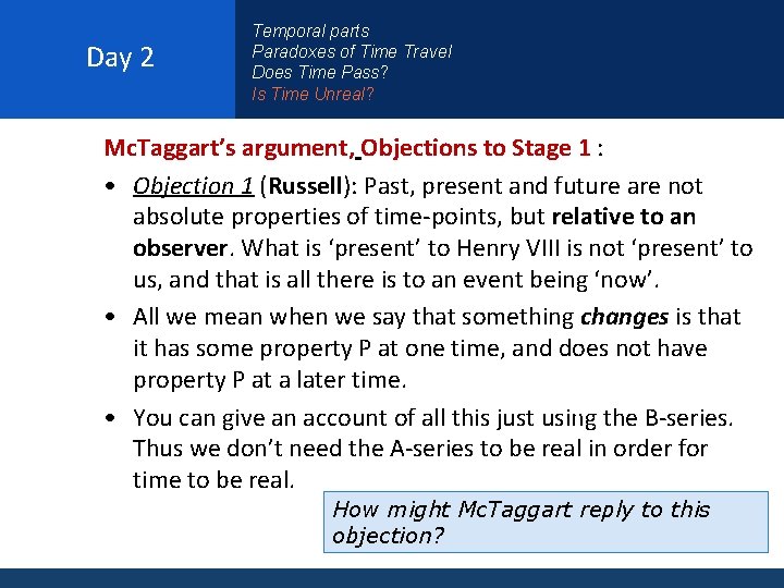 Day 2 Temporal parts Paradoxes of Time Travel Does Time Pass? Is Time Unreal?