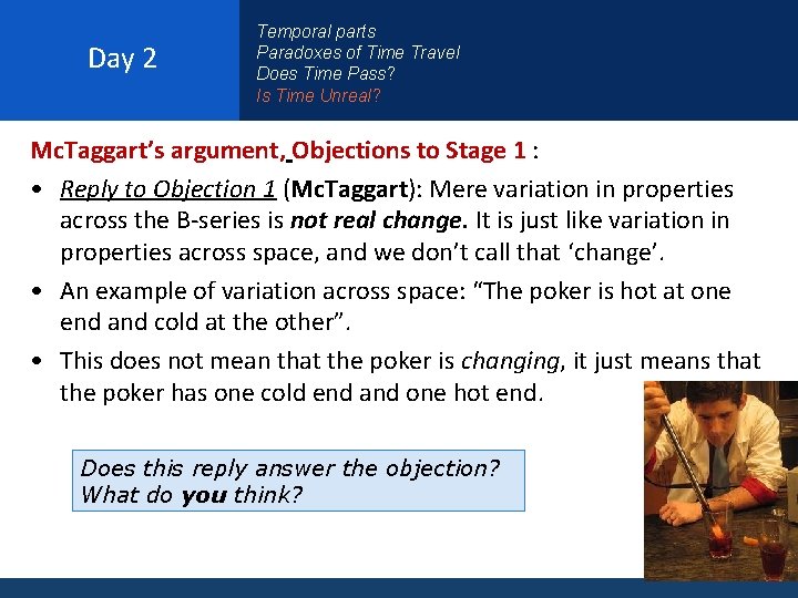 Day 2 Temporal parts Paradoxes of Time Travel Does Time Pass? Is Time Unreal?