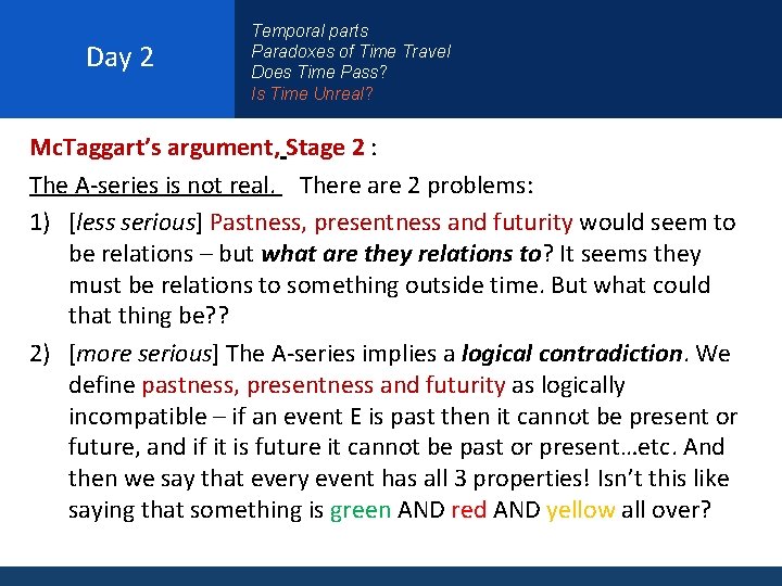 Day 2 Temporal parts Paradoxes of Time Travel Does Time Pass? Is Time Unreal?