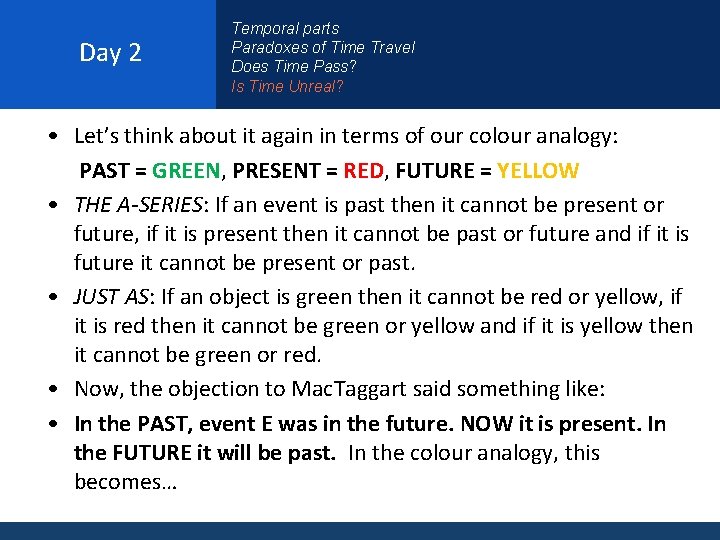 Day 2 Temporal parts Paradoxes of Time Travel Does Time Pass? Is Time Unreal?