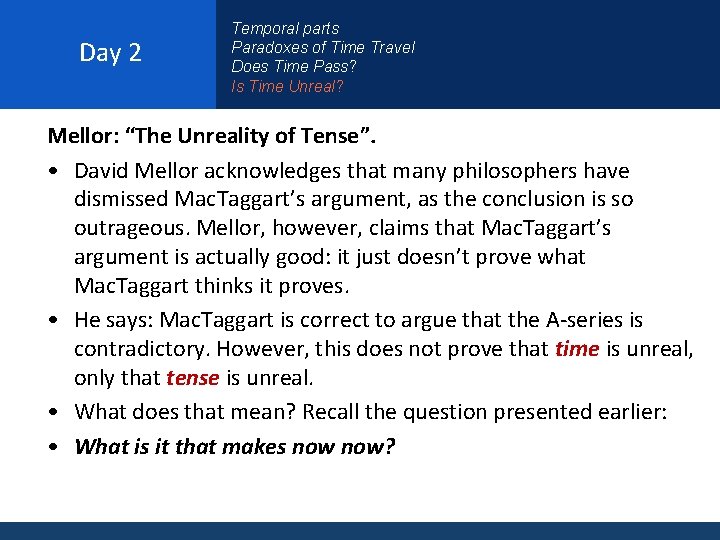 Day 2 Temporal parts Paradoxes of Time Travel Does Time Pass? Is Time Unreal?