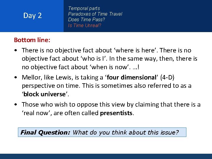 Day 2 Temporal parts Paradoxes of Time Travel Does Time Pass? Is Time Unreal?