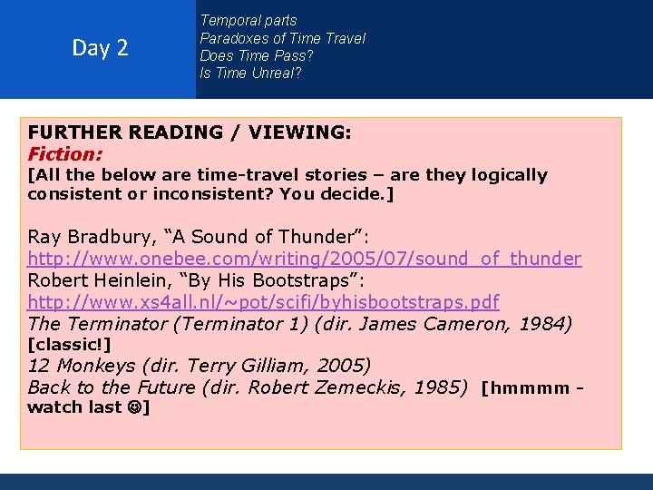 Day 2 Temporal parts Paradoxes of Time Travel Does Time Pass? Is Time Unreal?