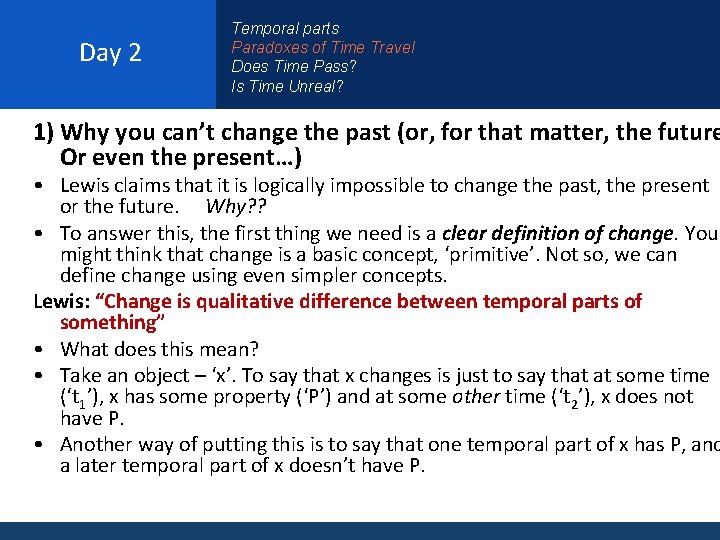 Day 2 Temporal parts Paradoxes of Time Travel Does Time Pass? Is Time Unreal?