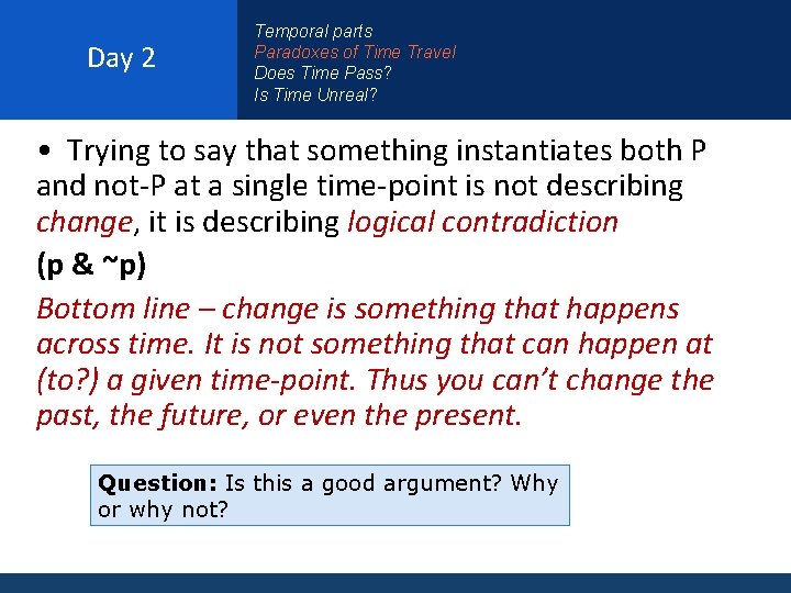 Day 2 Temporal parts Paradoxes of Time Travel Does Time Pass? Is Time Unreal?