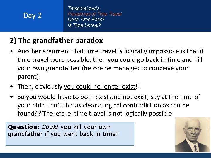 Day 2 Temporal parts Paradoxes of Time Travel Does Time Pass? Is Time Unreal?
