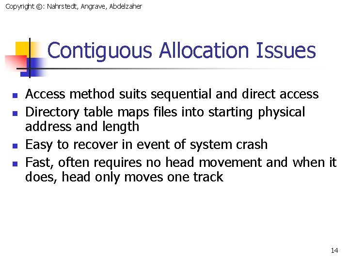 Copyright ©: Nahrstedt, Angrave, Abdelzaher Contiguous Allocation Issues n n Access method suits sequential