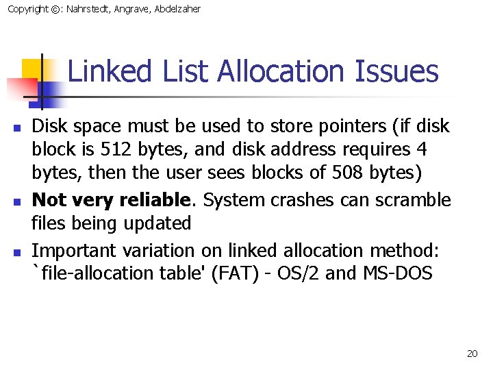 Copyright ©: Nahrstedt, Angrave, Abdelzaher Linked List Allocation Issues n n n Disk space