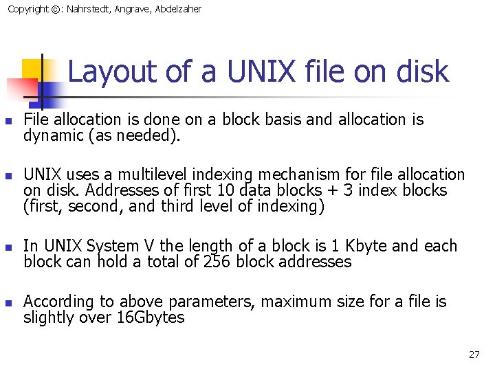 Copyright ©: Nahrstedt, Angrave, Abdelzaher Layout of a UNIX file on disk n n