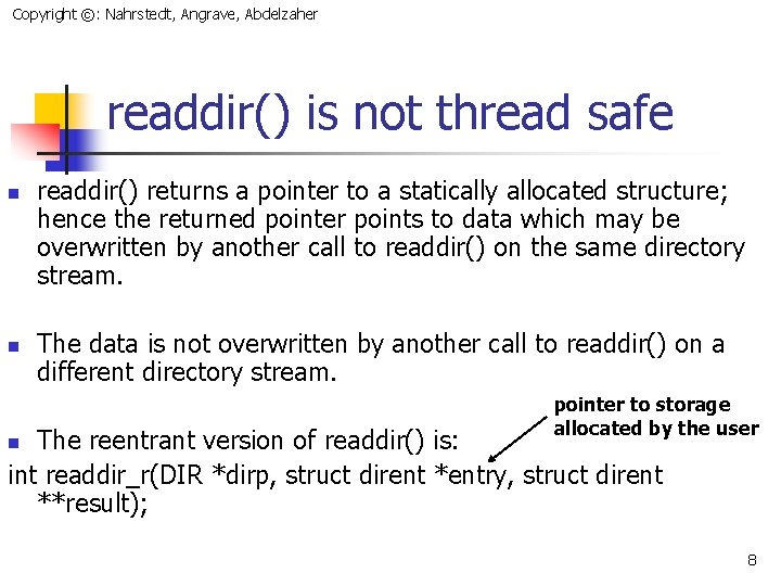 Copyright ©: Nahrstedt, Angrave, Abdelzaher readdir() is not thread safe n n readdir() returns