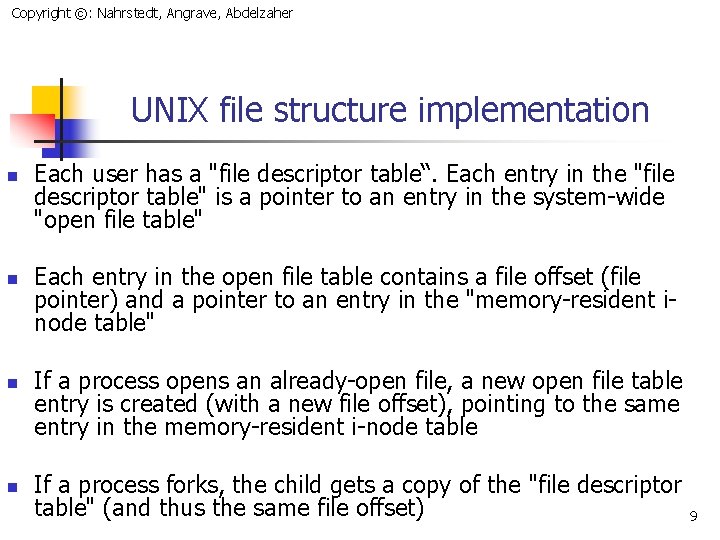 Copyright ©: Nahrstedt, Angrave, Abdelzaher UNIX file structure implementation n n Each user has
