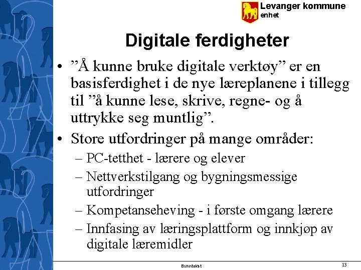 Levanger kommune enhet Digitale ferdigheter • ”Å kunne bruke digitale verktøy” er en basisferdighet