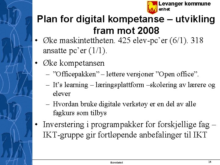 Levanger kommune enhet Plan for digital kompetanse – utvikling fram mot 2008 • Øke