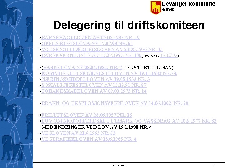 Levanger kommune enhet Delegering til driftskomiteen • BARNEHAGELOVEN AV 05. 1995 NR. 19 •