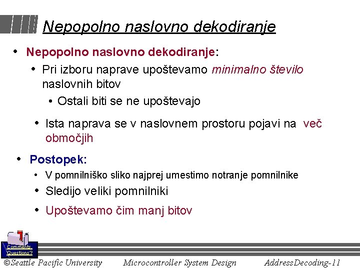 Nepopolno naslovno dekodiranje • Nepopolno naslovno dekodiranje: • Pri izboru naprave upoštevamo minimalno število