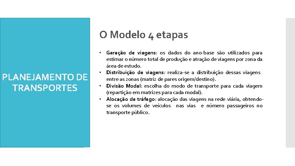 O Modelo 4 etapas PLANEJAMENTO DE TRANSPORTES • Geração de viagens: os dados do