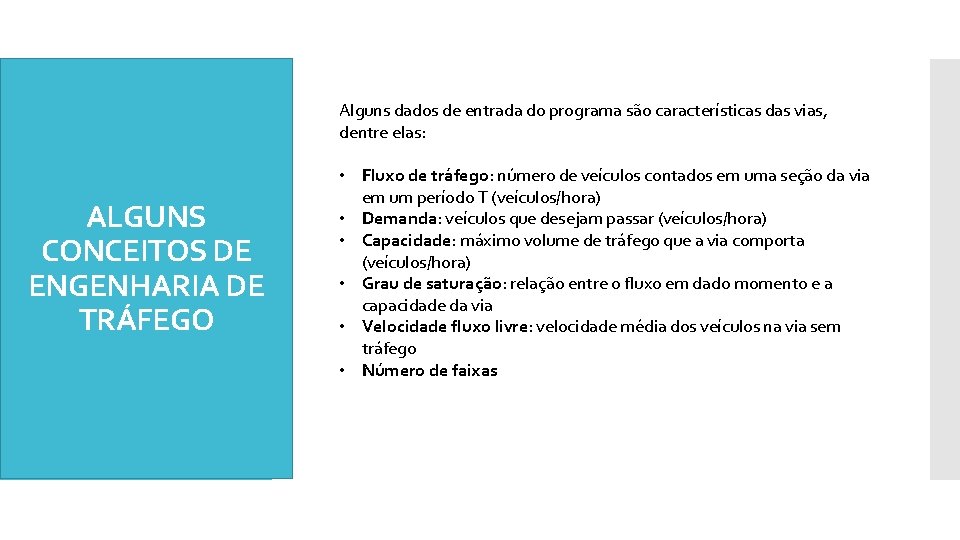 Alguns dados de entrada do programa são características das vias, dentre elas: ALGUNS CONCEITOS