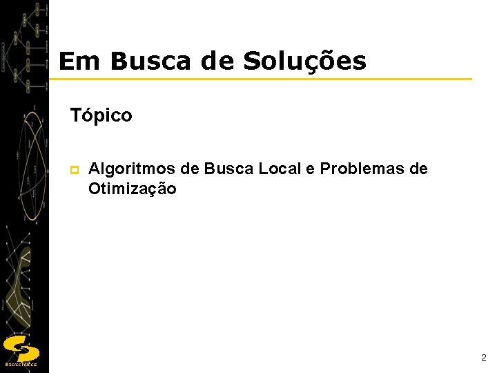 Em Busca de Soluções Tópico p Algoritmos de Busca Local e Problemas de Otimização