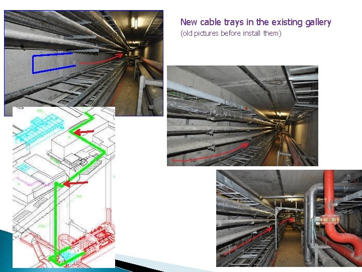 New cable trays in the existing gallery (old pictures before install them) Laurent Roy